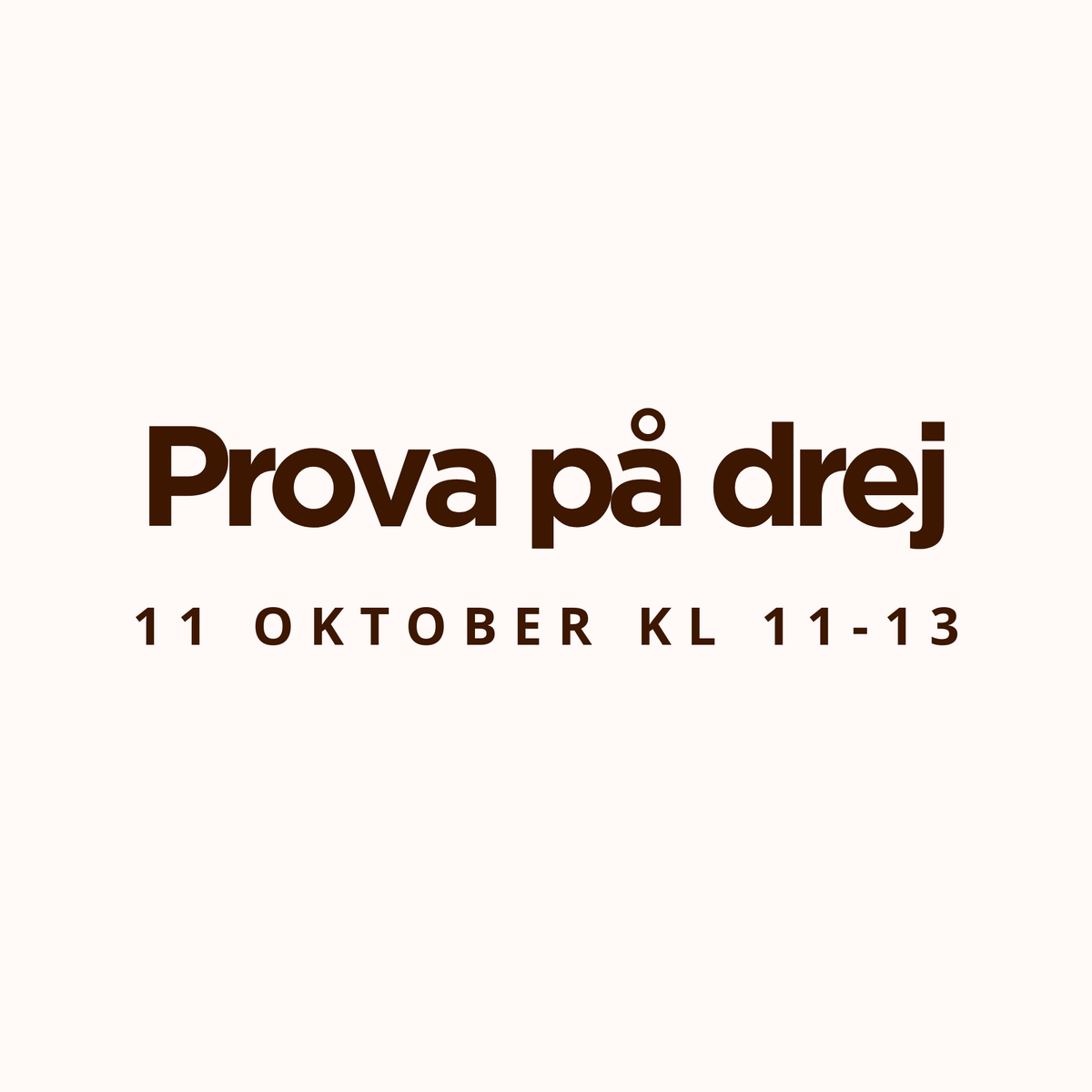 Prova på drej 11 oktober kl 11-13