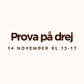 Prova på drej 14 november kl 15-17