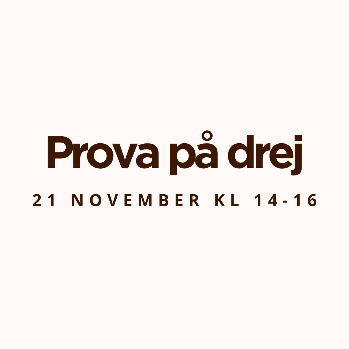 Prova på drej 21 november kl 14-16