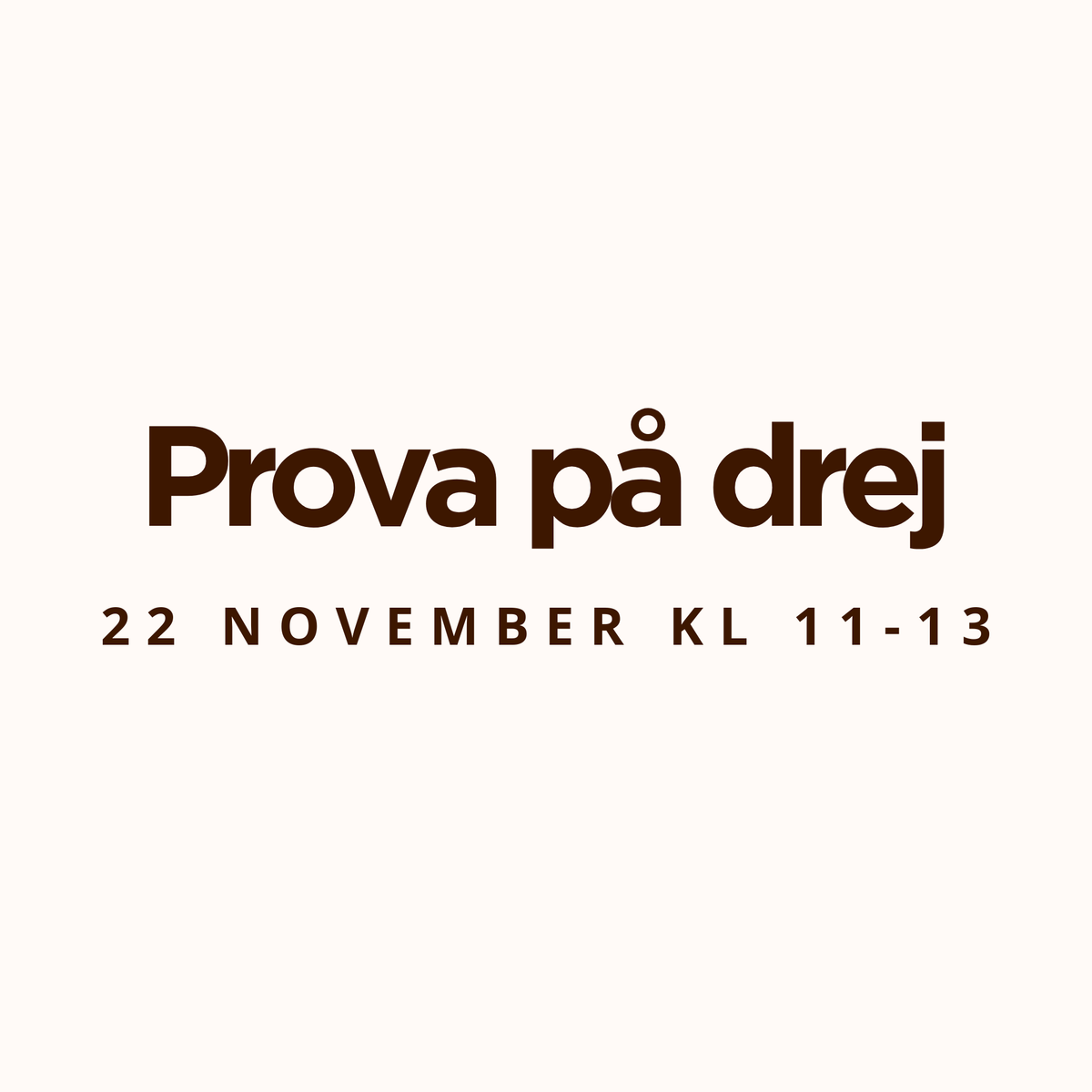 Prova på drej 22 november kl 11-13